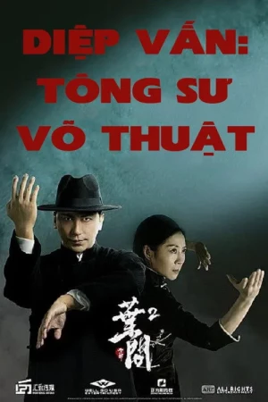 Diệp Vấn: Tông Sư Võ Thuật