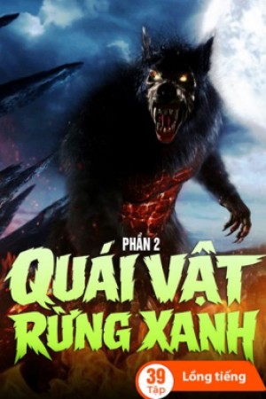 Quái Vật Rừng Xanh (Phần 2)